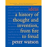 Ideas: A History of Thought and Invention, from Fire to Freud