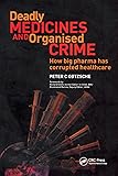 Deadly Medicines and Organised Crime: How Big Pharma Has Corrupted Healthcare
