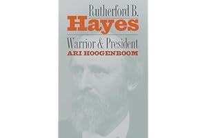 Rutherford B. Hayes: Warrior and President