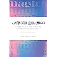Manifestation Journal Magick: Guided 369, 555, and Scripting to Manifest Your Dream Life