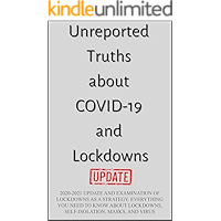 Unreported Truths about COVID-19 and Lockdowns: 2020-2021 Update and Examination of Lockdowns as a Strategy. Everything… book cover