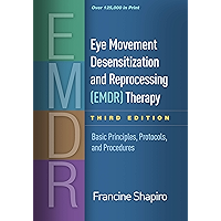 Eye Movement Desensitization and Reprocessing (EMDR) Therapy, Third Edition: Basic Principles, Protocols, and Procedures book cover Eye Movement Desensitization and Reprocessing (EMDR) Therapy, Third Edition: Basic Principles, Protocols, and Procedures book cover