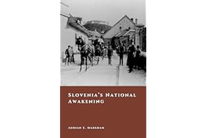 Slovenia’s National Awakening: Language, Culture, and the Road to 1918 (The Story of Slovenia)