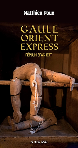 Download Gaule-Orient-Express: Péplum Spaghetti (ROMANS, NOUVELL) PDF