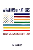 A Nation of Nations: A Great American Immigration Story