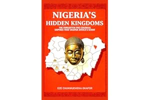Nigeria's Hidden Kingdoms: The Forgotten Pre-Colonial Empires That Shaped Africa's Giant