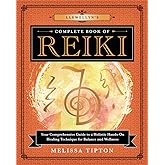 Llewellyn's Complete Book of Reiki: Your Comprehensive Guide to a Holistic Hands-On Healing Technique for Balance and Wellness