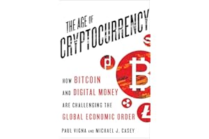 The Age of Cryptocurrency: How Bitcoin and Digital Money Are Challenging the Global Economic Order
