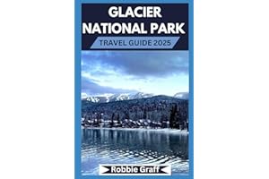 Glacier National Park travel guide 2025: Revealing Montana's Majestic Wilderness: From Meadows to Glacier-Carved Peaks