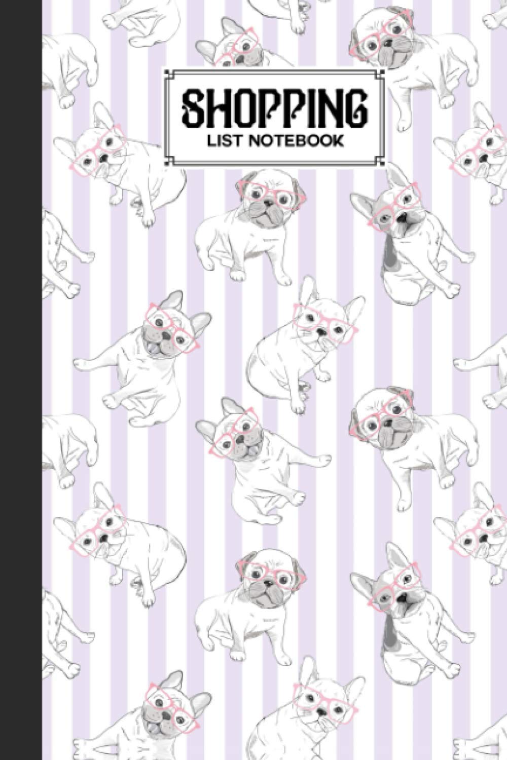 Shopping List Notebook: Bulldog Shopping List Notebook, Shopping List of The Weekday, 120 Pages, Size 6" x 9"