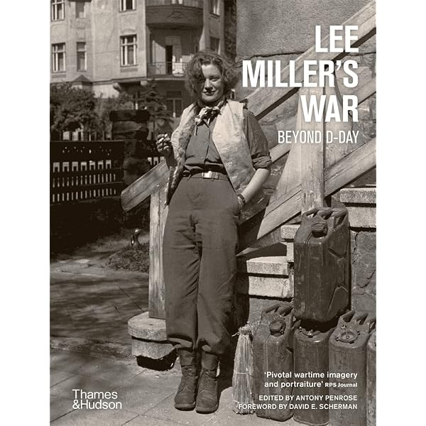 Lee Miller's War: Beyond D-Day by Anthony Penrose (2014-09-01