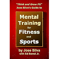 Jose Silva's Guide to Mental Training for Fitness and Sports: Think and Grow Fit book cover