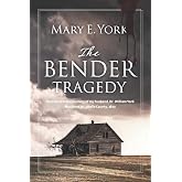The Bender Tragedy (Bender Family Murder History)