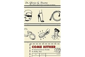 Come Hither: A Commonsense Guide To Kinky Sex