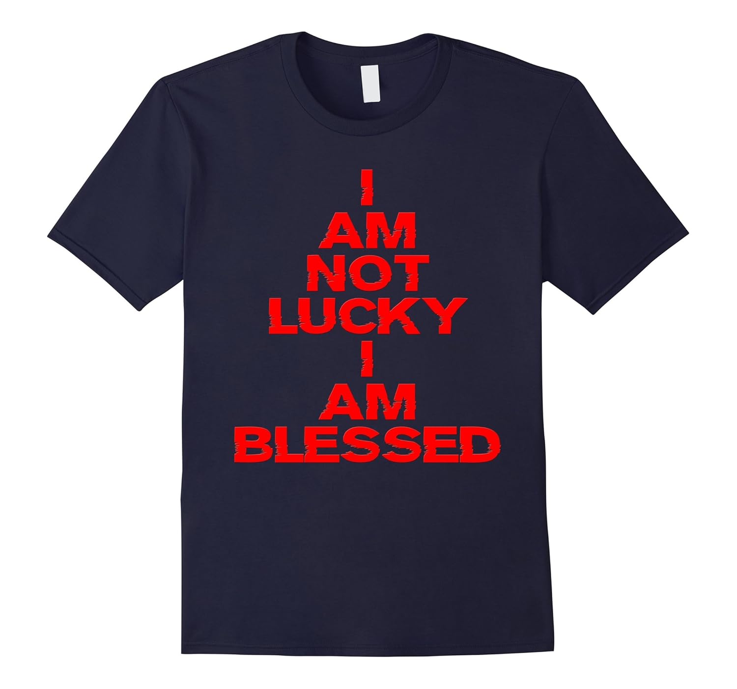 I Am Not Lucky I Am Blessed T-Shirt-ANZ