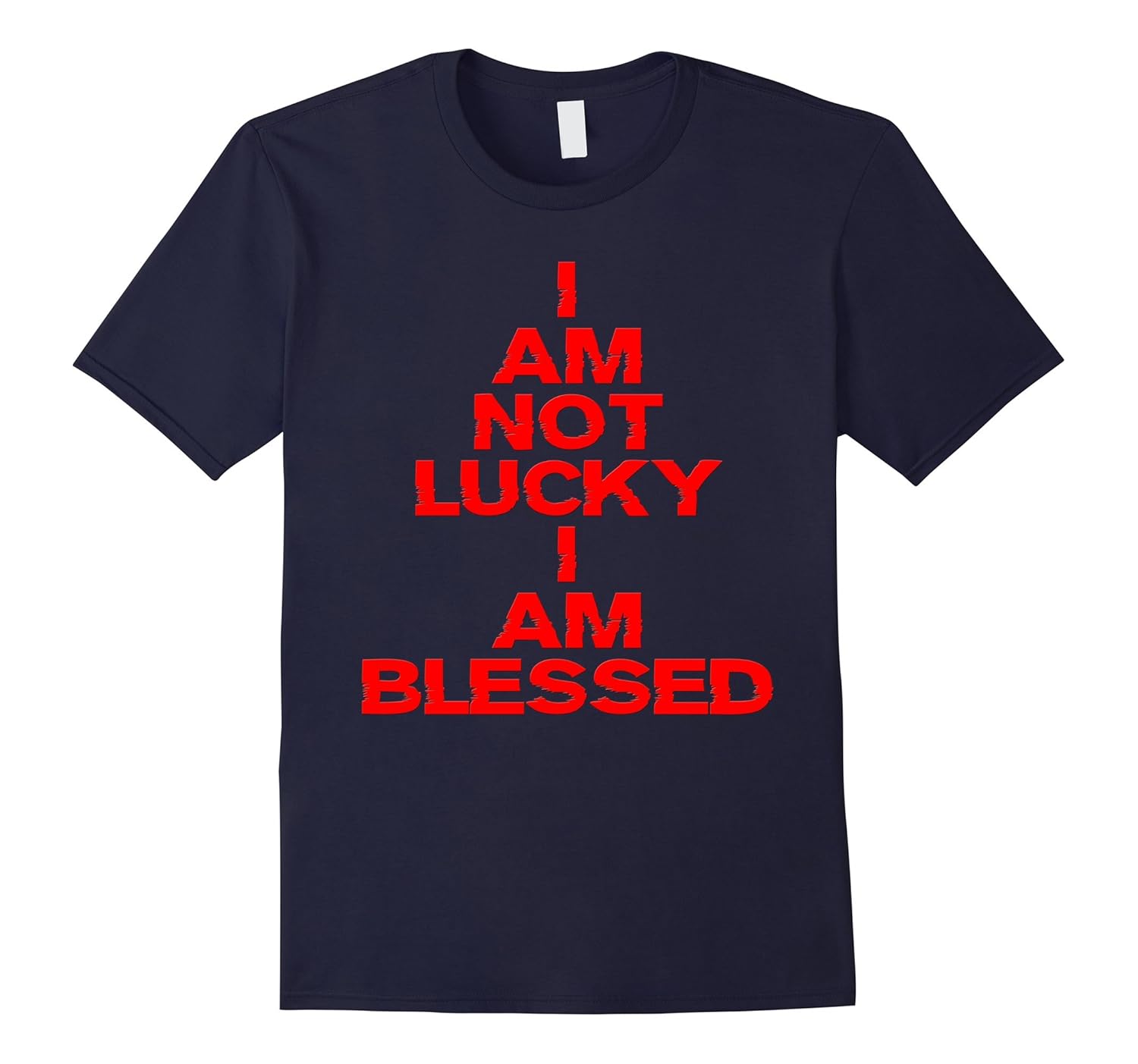 I Am Not Lucky I Am Blessed T-Shirt-ANZ