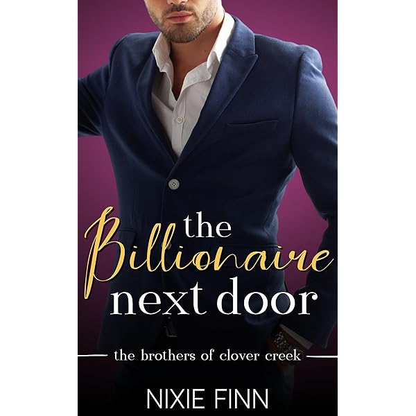 The Billionaire Next Door: A Small Town Brother's Best