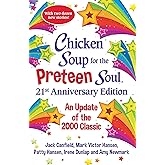 Chicken Soup for the Preteen Soul 21st Anniversary Edition: An Update of the 2000 Classic