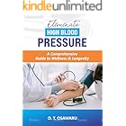 Eliminate High Blood Pressure: A Comprehensive Guide to Wellness & Longevity