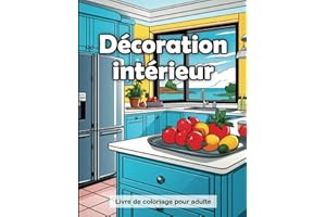 Cahier de Coloriage Intérieur: Livre de Coloriage Interior Design | Décoration d'Intérieur à Colorier | Pour Adultes.