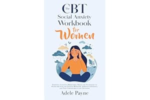The CBT Social Anxiety Workbook for Women: Essential Cognitive Behavioral Skills and Techniques to Overcome Fear and Anxious 