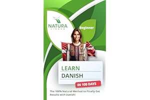 Learn Danish in 100 Days: The 100% Natural Method to Finally Get Results with Danish! (For Beginners)