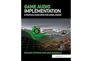 Game Audio Implementation: A Practical Guide Using the Unreal Engine