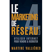 Le Marketing de réseau 4.0: Utiliser internet pour vendre et recruter (French Edition) book cover