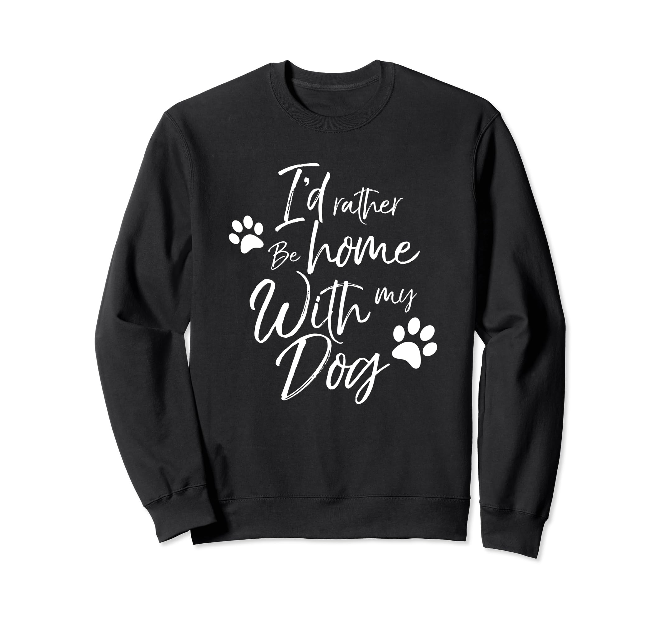 I'd Rather Be Home With My Dog Pet Love Women Men Doggy Bark Sweatshirt