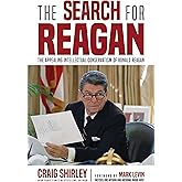 The Search for Reagan: The Appealing Intellectual Conservatism of Ronald Reagan