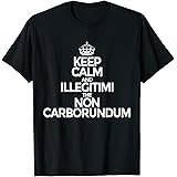 Keep Calm And Illegitimi Non Carborundum Latin Phrase T-Shirt