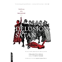 A Delusion Of Satan: The Full Story Of The Salem Witch Trials