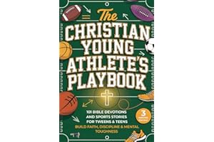 The Christian Young Athlete’s Playbook: 101 Bible Devotions and Sports Stories for Tweens & Teens. Build Faith, Discipline & Mental Toughness in Just 3 Minutes a Day