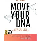 Move Your DNA 2nd ed: Restore Your Health Through Natural Movement
