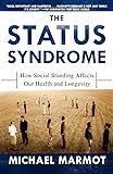 The Status Syndrome: How Social Standing Affects Our Health and Longevity