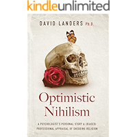 Optimistic Nihilism: A Psychologist's Personal Story & (Biased) Professional Appraisal of Shedding Religion book cover