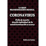 Coronavirus : La Gran Transformación Mundial - El fin de nuestro derecho individual de la autodeterminación se cerca (Spanish