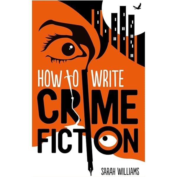 How To Write Crime Fiction: Williams, Sarah: 9781845285692: Amazon