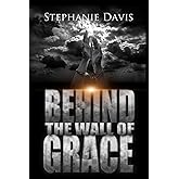 Behind the Wall of Grace: A Memoir (Saved by Grace)