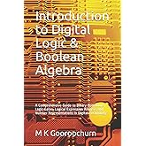 Introduction to Digital Logic & Boolean Algebra: A Comprehensive Guide to Binary Operations, Logic Gates, Logical Expression Analysis and Number ... Technology (Knowledge Empowering Series)