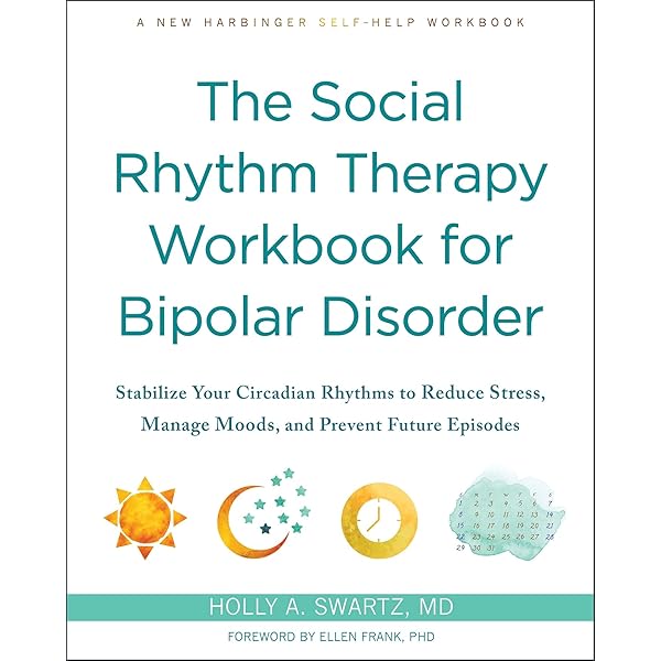 The Social Rhythm Therapy Workbook for Bipolar Disorder: Stabilize