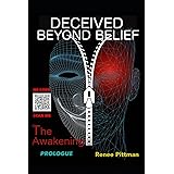 Deceived Beyond Belief - The Awakening: Prologue (Mind Control Technology Book Series)