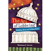 The Art of Lobbying: Building Trust and Selling Policy
