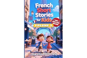 French Short Stories For Kids: Volume 3: Build French Language Skills with Curious Characters (Includes Free Audio Book)