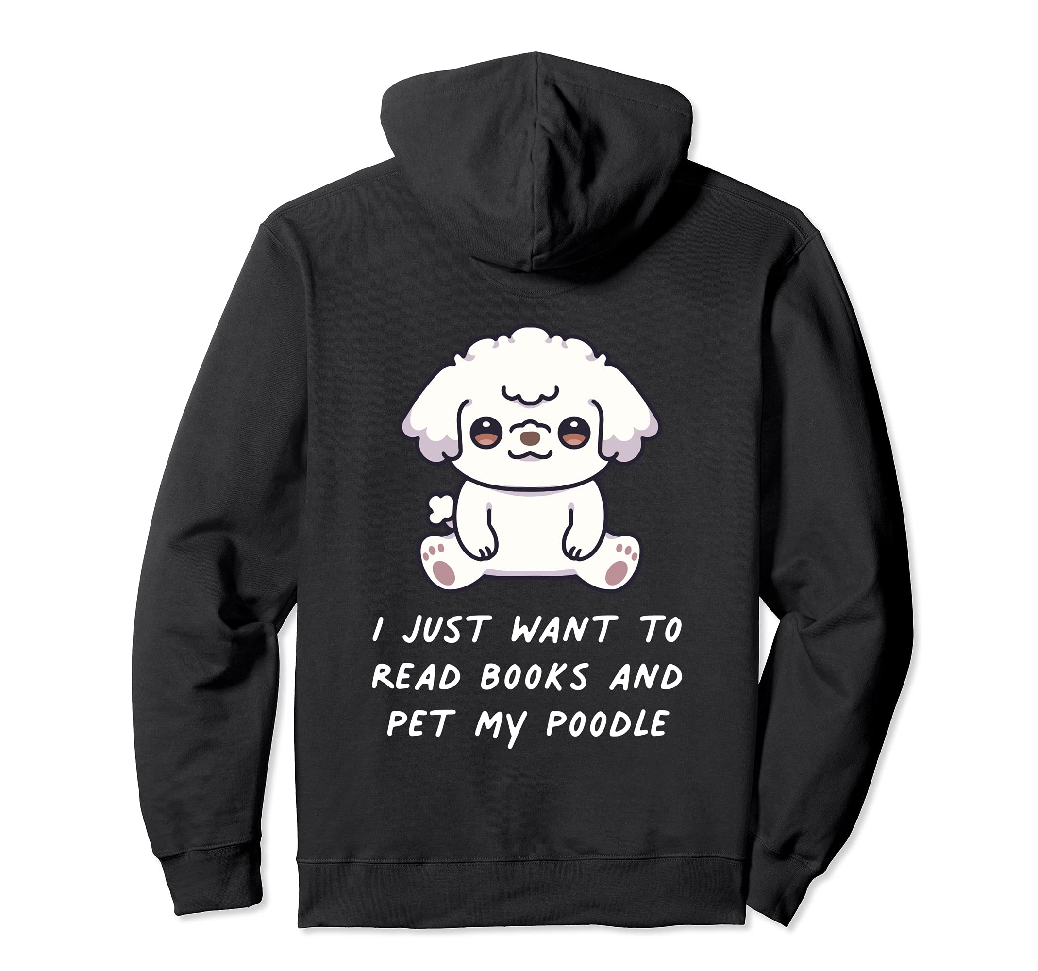 I Just Want To Read To Books And Pet My Poodle Dog Kawaii Pullover Hoodie
