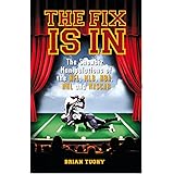 The Fix Is In: The Showbiz Manipulations of the NFL, MLB, NBA, NHL and NASCAR