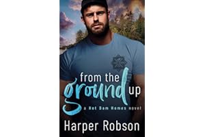 From The Ground Up: Hot Dam Homes Book One