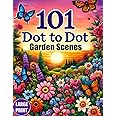 101 Dot To Dot Large Print Garden Scenes: Giant Jumbo Dot-to-Dots For ...