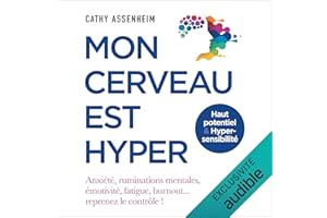 Mon cerveau est hyper: Haut potentiel & Hypersensibilité