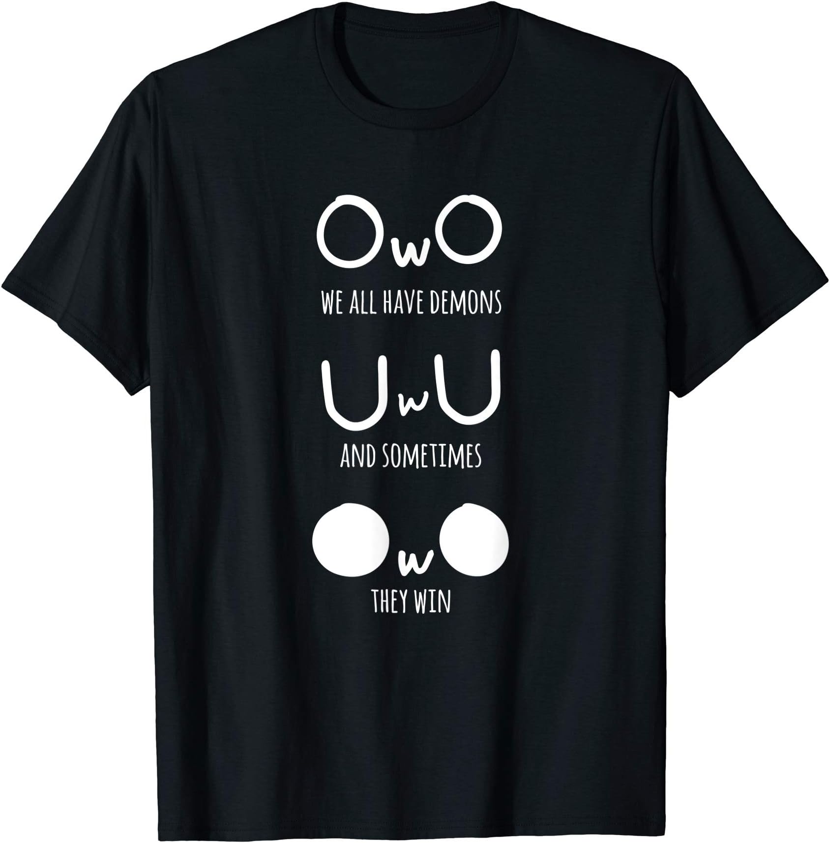 uwu owo we all have demons and sometimes they win funny meme T-ShirtOEKO-TEX STANDARD 100